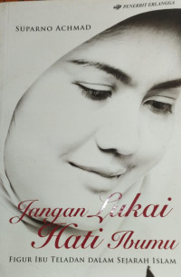Image of Jangan Lukai Hati Ibumu / Suparno Achmad